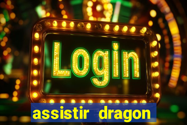 assistir dragon ball super legendado