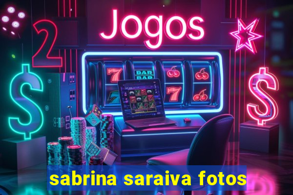 sabrina saraiva fotos