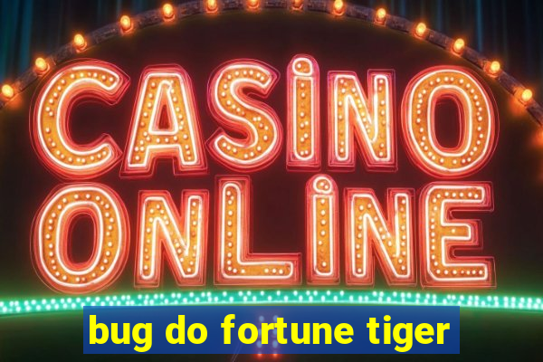 bug do fortune tiger