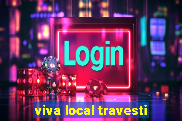 viva local travesti