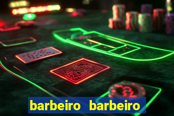 barbeiro barbeiro barbeiro bicho significado espiritual