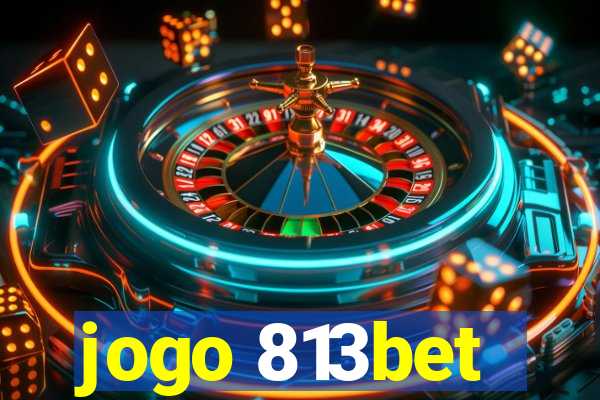 jogo 813bet
