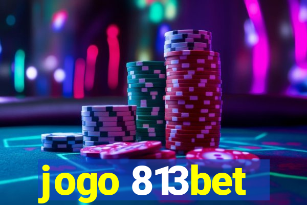 jogo 813bet