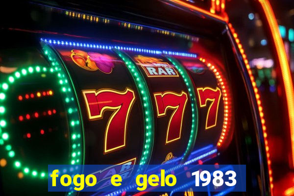 fogo e gelo 1983 dublado download