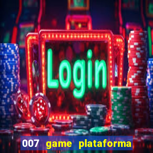 007 game plataforma de jogos