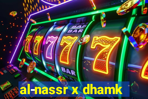 al-nassr x dhamk