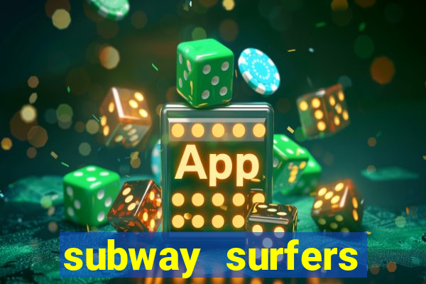 subway surfers dinheiro infinito