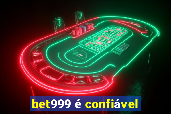 bet999 é confiável
