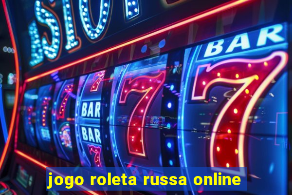 jogo roleta russa online