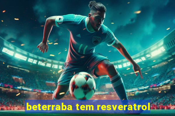beterraba tem resveratrol