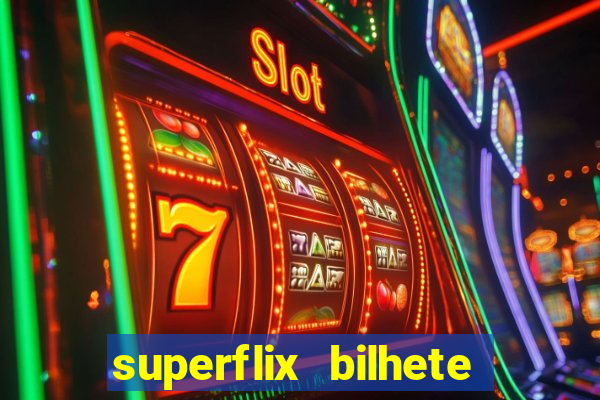 superflix bilhete de loteria