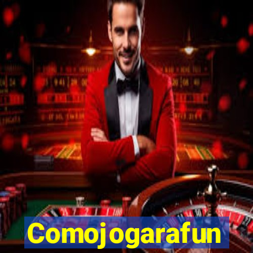 Comojogarafun