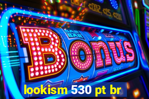 lookism 530 pt br