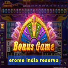 erome india reserva