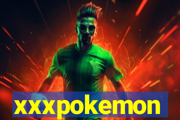 xxxpokemon