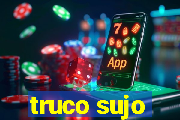 truco sujo
