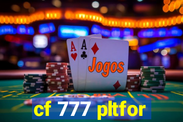 cf 777 pltfor
