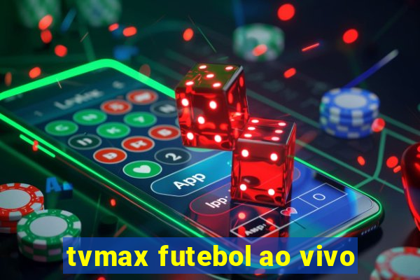 tvmax futebol ao vivo