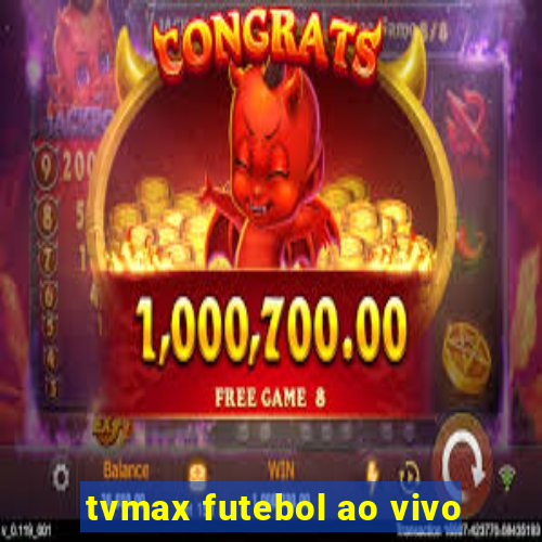 tvmax futebol ao vivo