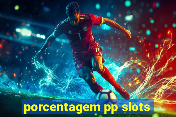 porcentagem pp slots
