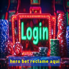 hero bet reclame aqui