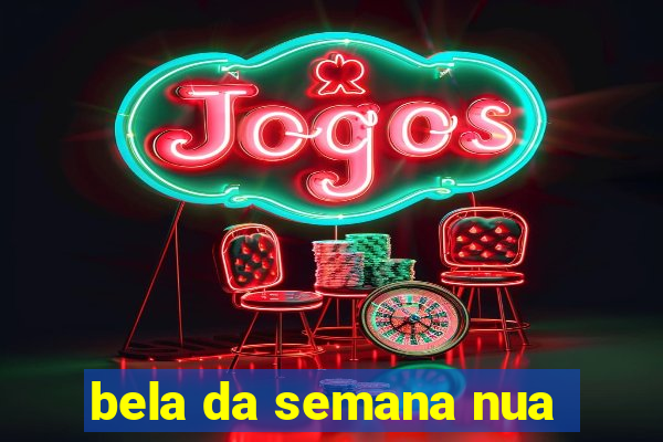 bela da semana nua