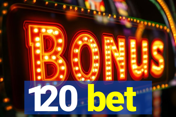 120 bet