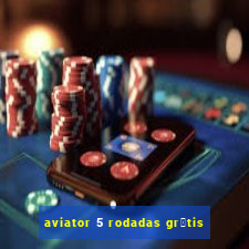 aviator 5 rodadas gr谩tis