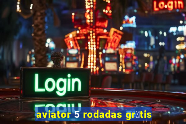 aviator 5 rodadas gr谩tis