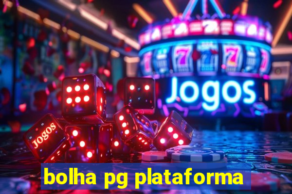 bolha pg plataforma