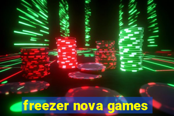 freezer nova games