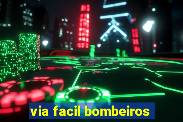 via facil bombeiros