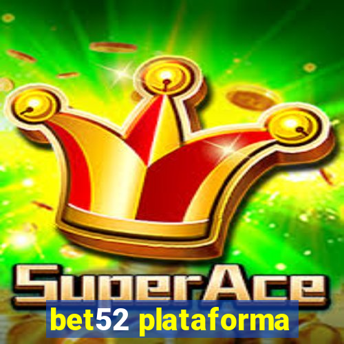 bet52 plataforma