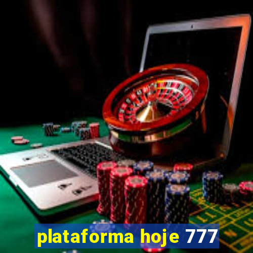 plataforma hoje 777