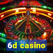 6d casino