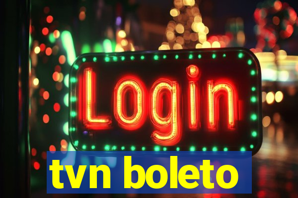tvn boleto