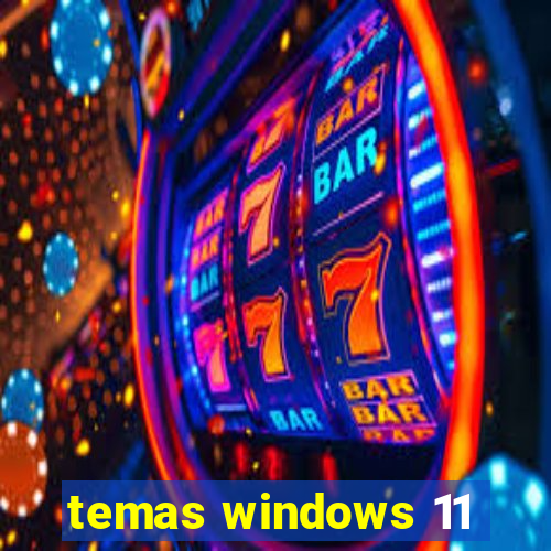 temas windows 11