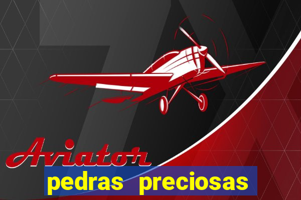 pedras preciosas racha cuca