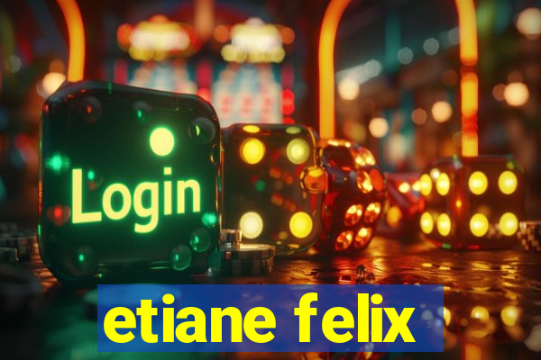 etiane felix