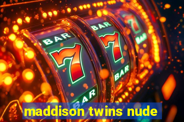 maddison twins nude