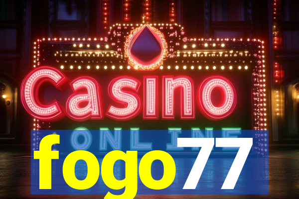 fogo77