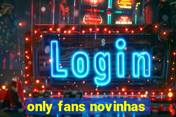 only fans novinhas