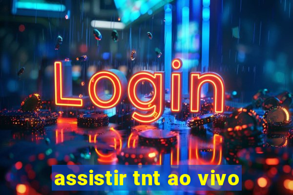 assistir tnt ao vivo