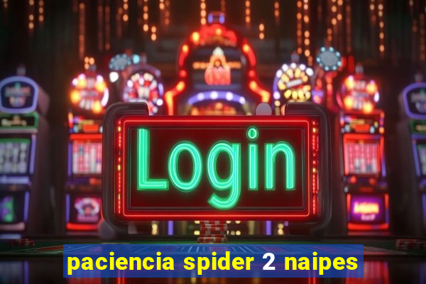 paciencia spider 2 naipes