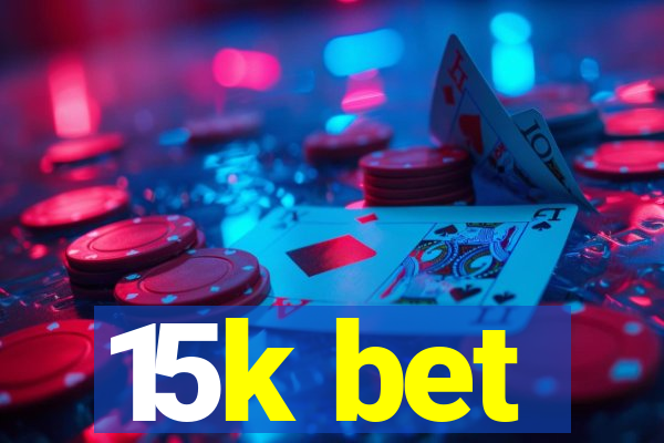 15k bet