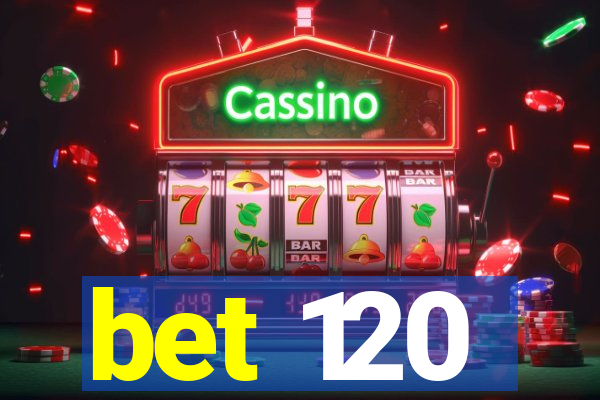 bet 120