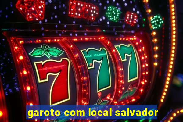garoto com local salvador