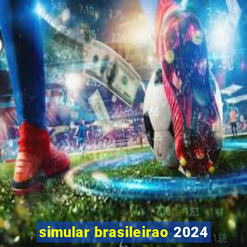 simular brasileirao 2024