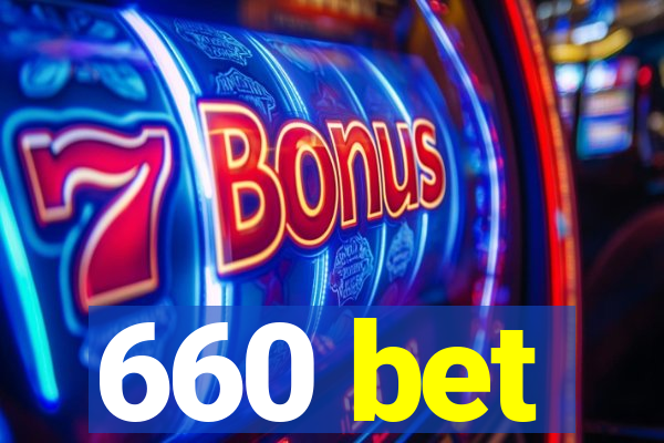 660 bet