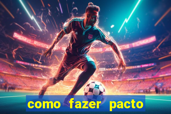 como fazer pacto para riqueza
